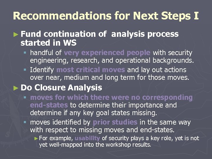 Recommendations for Next Steps I ► Fund continuation of analysis process started in WS