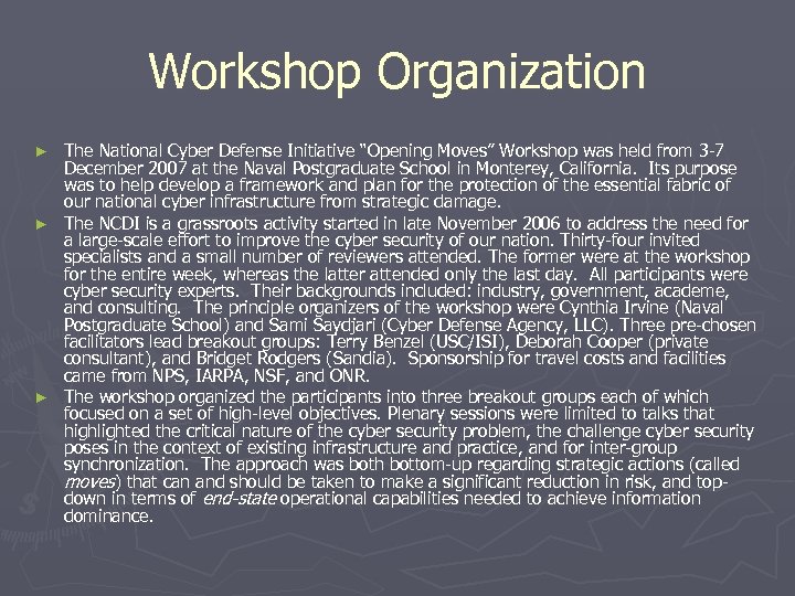 Workshop Organization The National Cyber Defense Initiative “Opening Moves” Workshop was held from 3