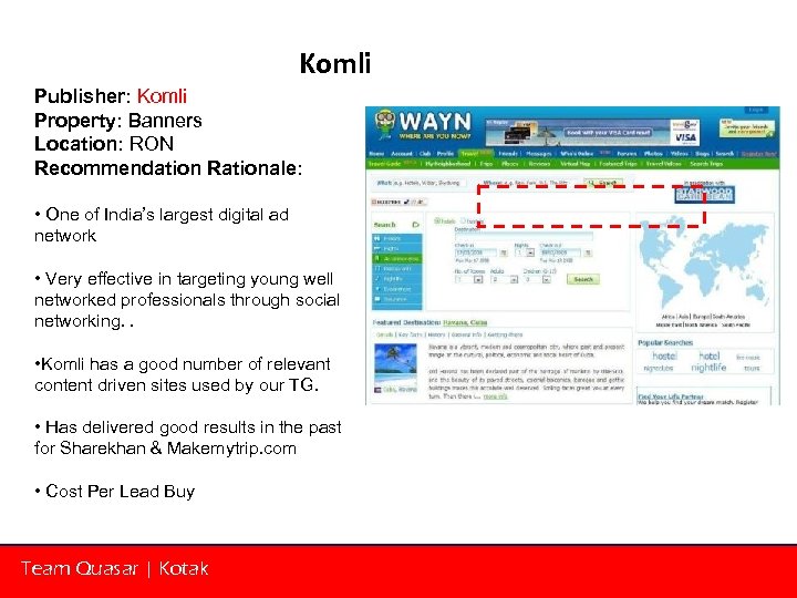 Komli Publisher: Komli Property: Banners Location: RON Recommendation Rationale: • One of India’s largest