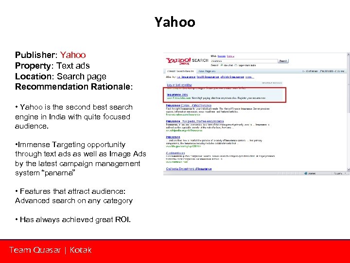 Yahoo Publisher: Yahoo Property: Text ads Location: Search page Recommendation Rationale: • Yahoo is