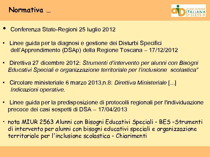 Normativa … • Conferenza Stato-Regioni 25 luglio 2012 • Linee guida per la diagnosi