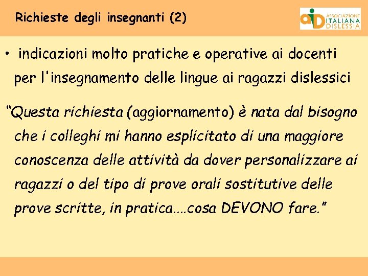 Richieste degli insegnanti (2) • indicazioni molto pratiche e operative ai docenti per l'insegnamento