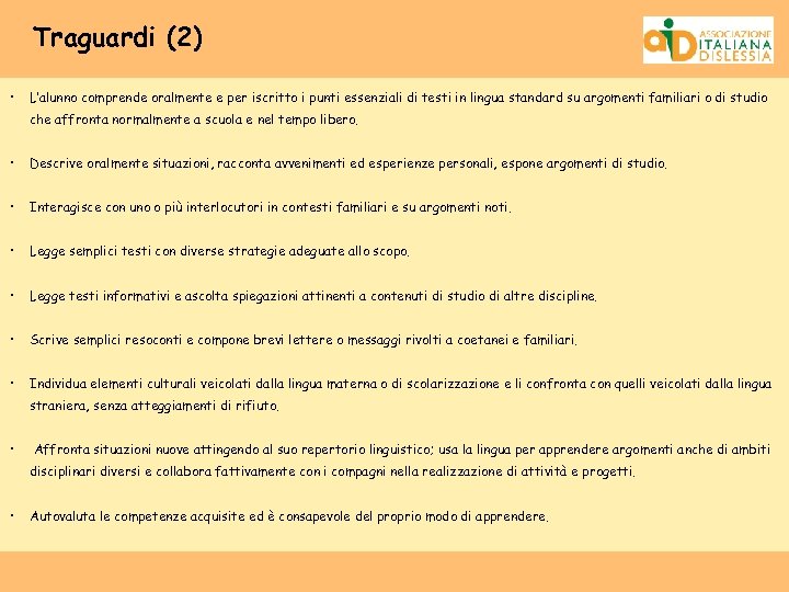 Traguardi (2) • L’alunno comprende oralmente e per iscritto i punti essenziali di testi