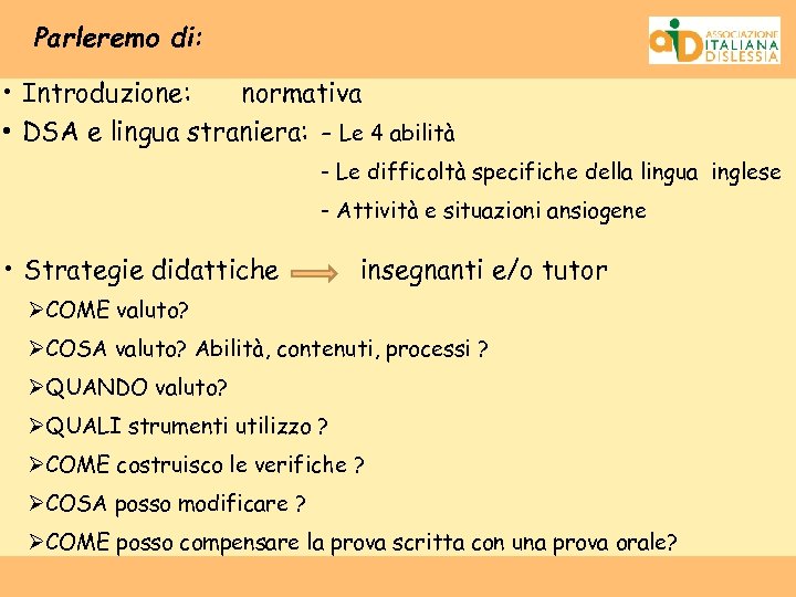 Parleremo di: • Introduzione: normativa • DSA e lingua straniera: - Le 4 abilità