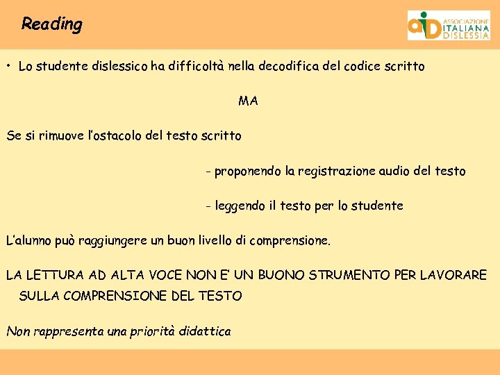 Reading • Lo studente dislessico ha difficoltà nella decodifica del codice scritto MA Se