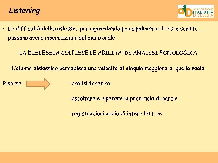 Listening • Le difficoltà della dislessia, pur riguardando principalmente il testo scritto, possono avere