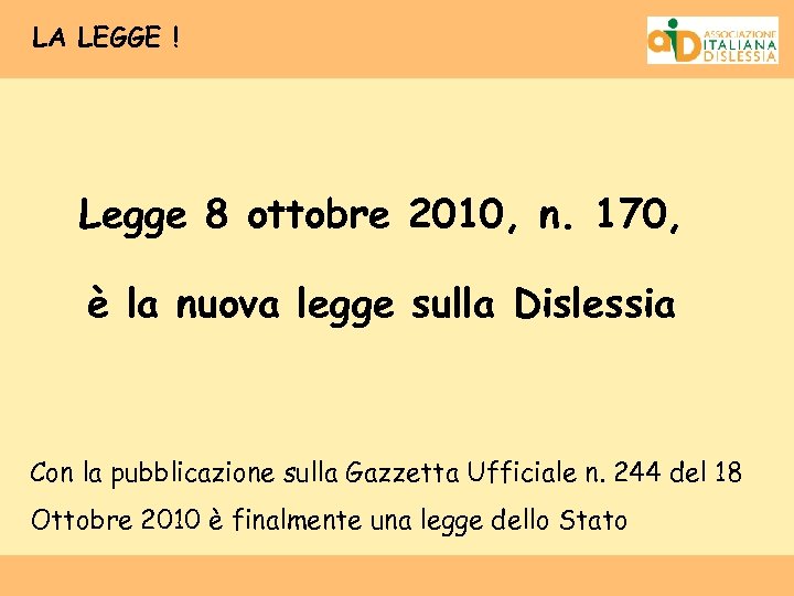 LA LEGGE ! Legge 8 ottobre 2010, n. 170, è la nuova legge sulla