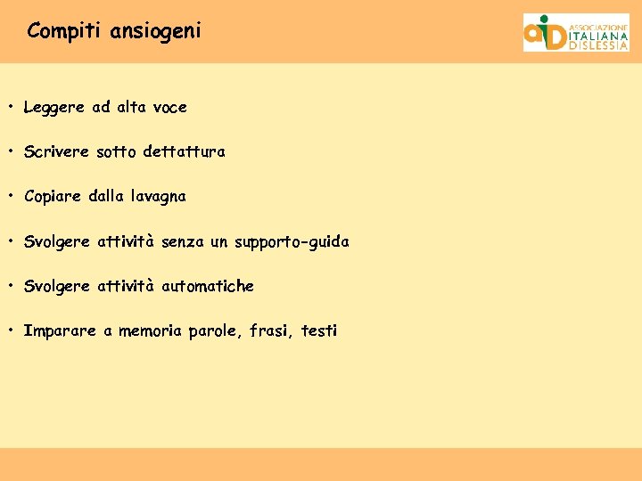Compiti ansiogeni • Leggere ad alta voce • Scrivere sotto dettattura • Copiare dalla
