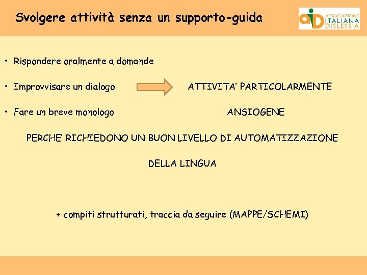 Svolgere attività senza un supporto-guida • Rispondere oralmente a domande • Improvvisare un dialogo