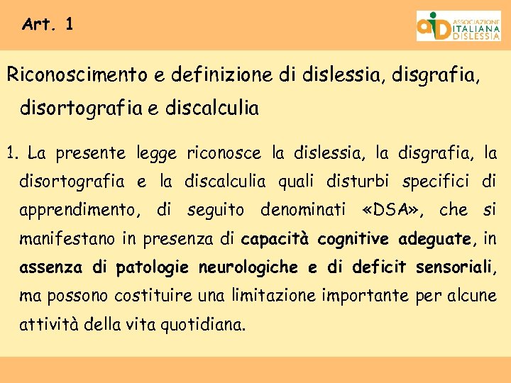 Art. 1 Riconoscimento e definizione di dislessia, disgrafia, disortografia e discalculia 1. La presente
