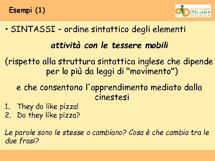 Esempi (1) • SINTASSI – ordine sintattico degli elementi attività con le tessere mobili