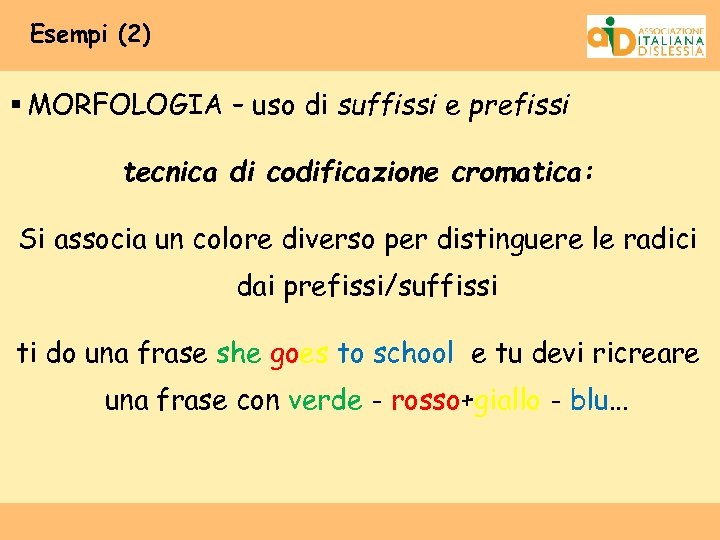 Esempi (2) § MORFOLOGIA – uso di suffissi e prefissi tecnica di codificazione cromatica: