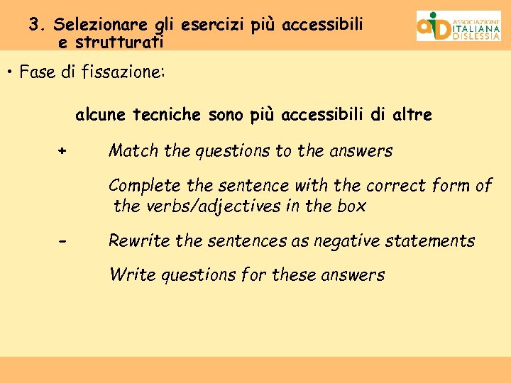 3. Selezionare gli esercizi più accessibili e strutturati • Fase di fissazione: alcune tecniche