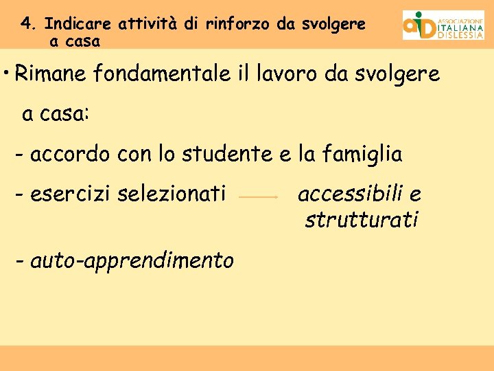 4. Indicare attività di rinforzo da svolgere a casa • Rimane fondamentale il lavoro
