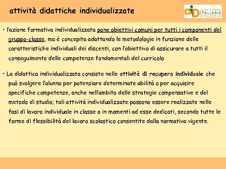 attività didattiche individualizzate • l’azione formativa individualizzata pone obiettivi comuni per tutti i componenti