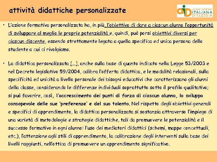attività didattiche personalizzate • L’azione formativa personalizzata ha, in più, l’obiettivo di dare a