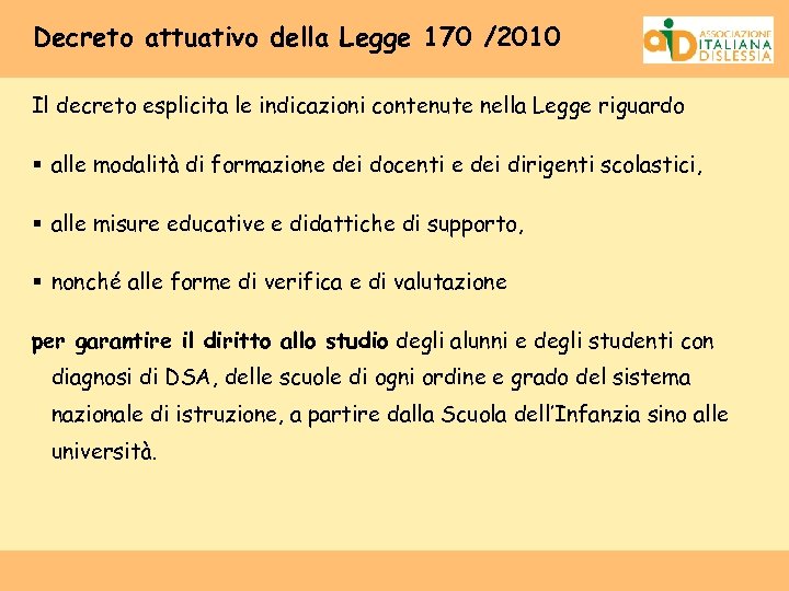 Decreto attuativo della Legge 170 /2010 Il decreto esplicita le indicazioni contenute nella Legge