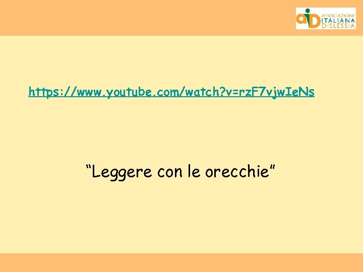 https: //www. youtube. com/watch? v=rz. F 7 vjw. Ie. Ns “Leggere con le orecchie”