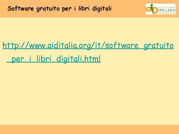 Software gratuito per i libri digitali http: //www. aiditalia. org/it/software_gratuito _per_i_libri_digitali. html 
