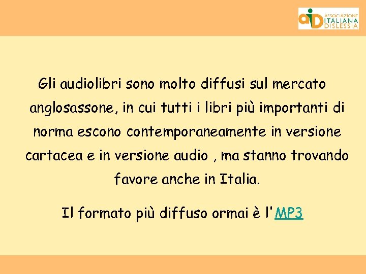 Gli audiolibri sono molto diffusi sul mercato anglosassone, in cui tutti i libri più