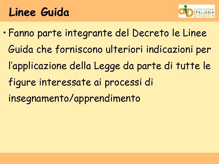 Linee Guida • Fanno parte integrante del Decreto le Linee Guida che forniscono ulteriori
