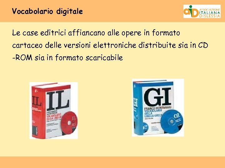 Vocabolario digitale Le case editrici affiancano alle opere in formato cartaceo delle versioni elettroniche