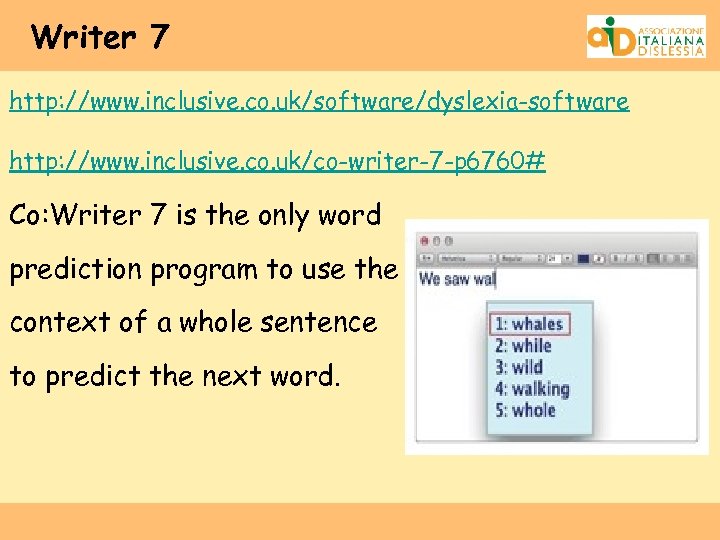 Writer 7 http: //www. inclusive. co. uk/software/dyslexia-software http: //www. inclusive. co. uk/co-writer-7 -p 6760#