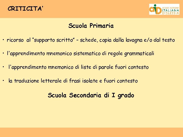 CRITICITA’ Scuola Primaria • ricorso al “supporto scritto” – schede, copia dalla lavagna e/o