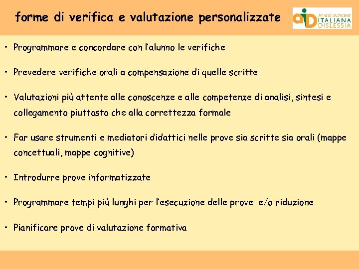 forme di verifica e valutazione personalizzate • Programmare e concordare con l’alunno le verifiche