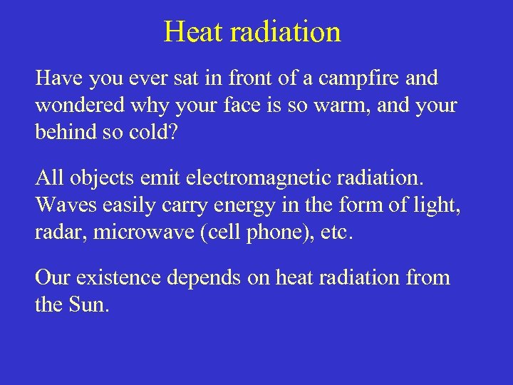 Heat radiation Have you ever sat in front of a campfire and wondered why