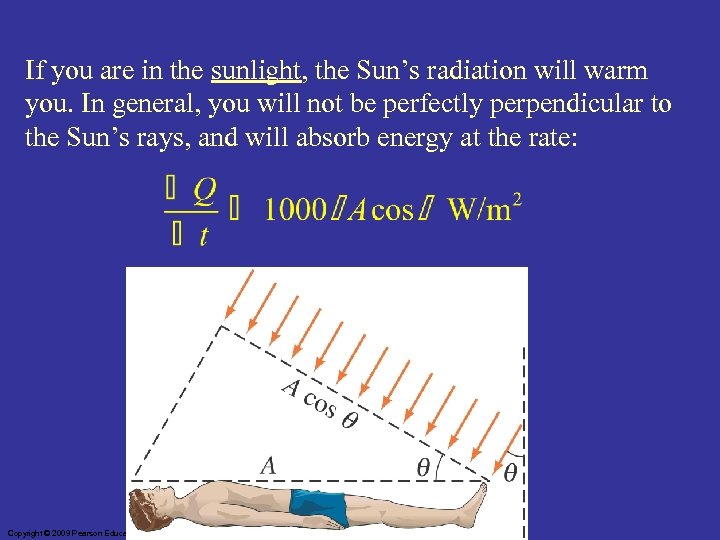 If you are in the sunlight, the Sun’s radiation will warm you. In general,