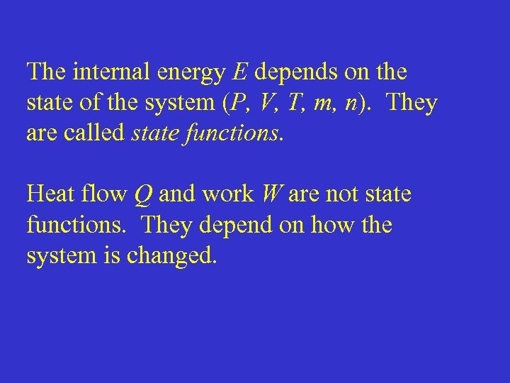 The internal energy E depends on the state of the system (P, V, T,