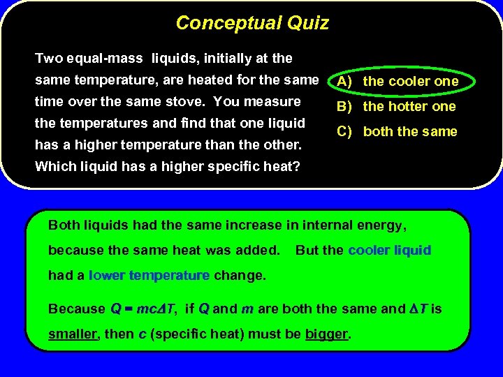Conceptual Quiz Two equal-mass liquids, initially at the same temperature, are heated for the