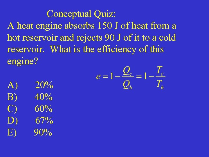  Conceptual Quiz: A heat engine absorbs 150 J of heat from a hot