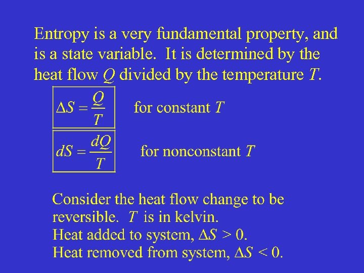 Entropy is a very fundamental property, and is a state variable. It is determined