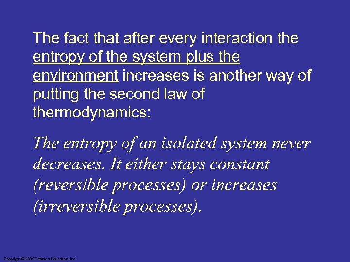 The fact that after every interaction the entropy of the system plus the environment
