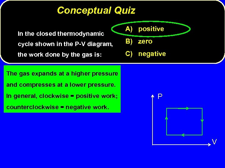 Conceptual Quiz In the closed thermodynamic A) positive cycle shown in the P-V diagram,