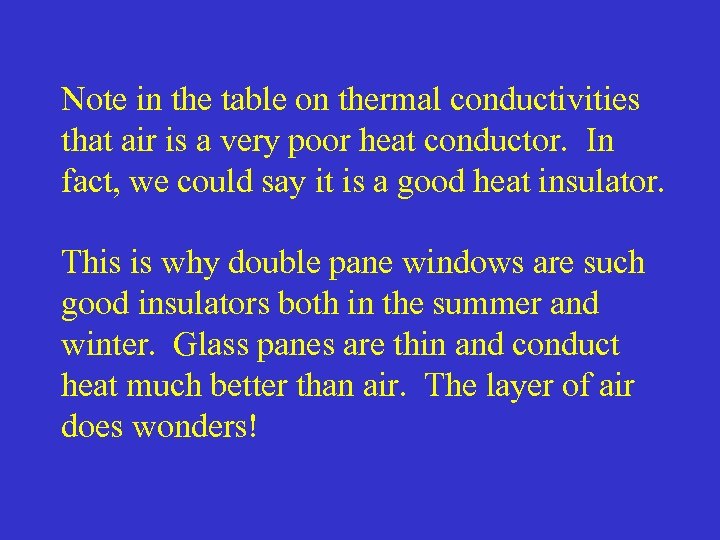 Note in the table on thermal conductivities that air is a very poor heat