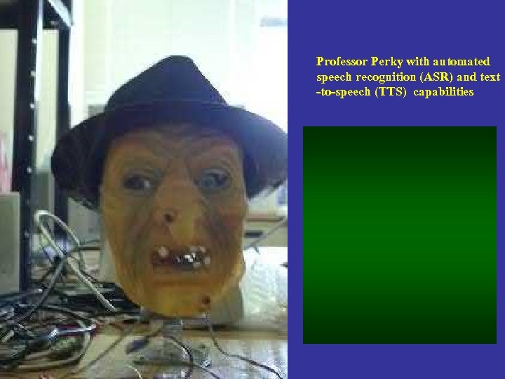 Professor Perky with automated speech recognition (ASR) and text -to-speech (TTS) capabilities 