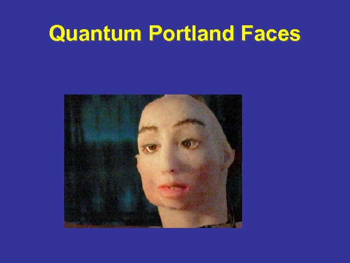 Quantum Portland Faces 