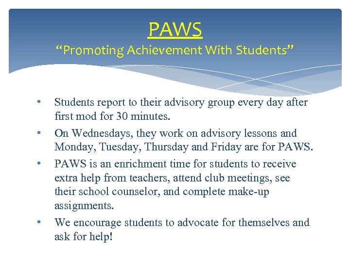 PAWS “Promoting Achievement With Students” • • Students report to their advisory group every