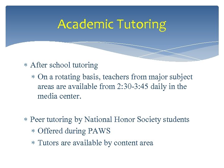 Academic Tutoring After school tutoring On a rotating basis, teachers from major subject areas