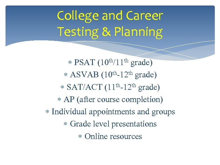 College and Career Testing & Planning PSAT (10 th/11 th grade) ASVAB (10 th-12