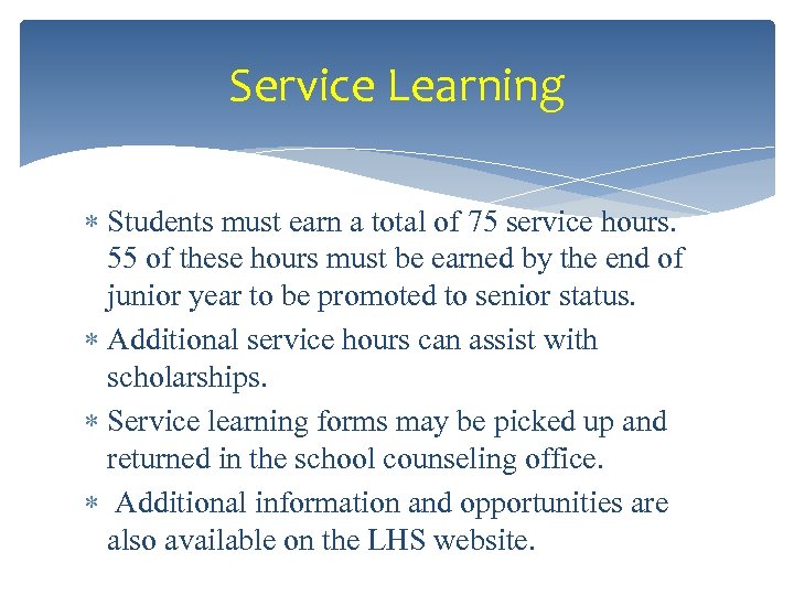 Service Learning Students must earn a total of 75 service hours. 55 of these