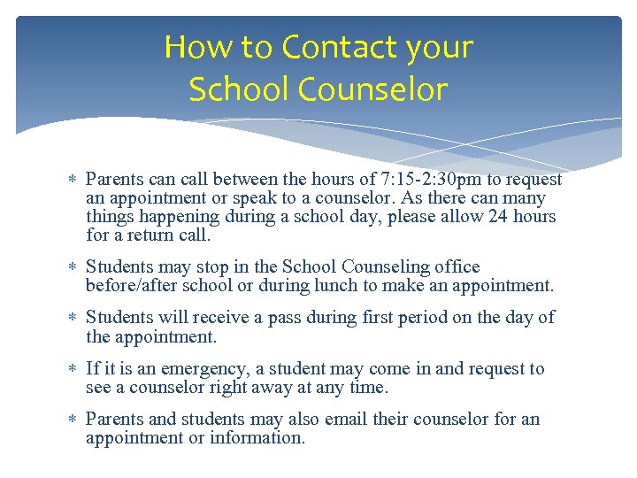 How to Contact your School Counselor Parents can call between the hours of 7: