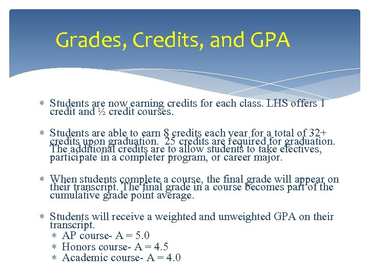 Grades, Credits, and GPA Students are now earning credits for each class. LHS offers