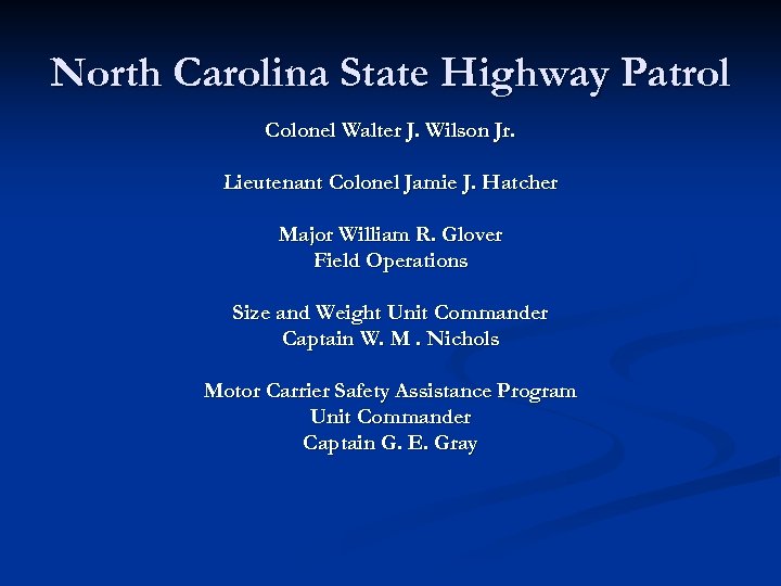 North Carolina State Highway Patrol Colonel Walter J. Wilson Jr. Lieutenant Colonel Jamie J.