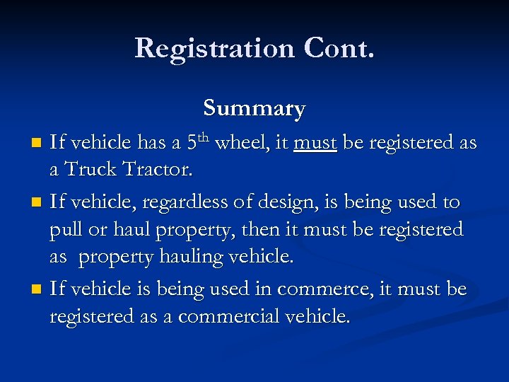 Registration Cont. Summary If vehicle has a 5 th wheel, it must be registered