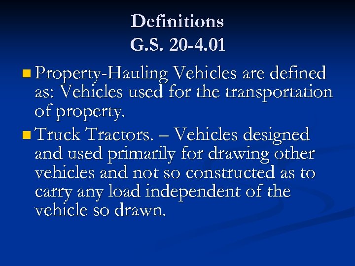 Definitions G. S. 20 -4. 01 n Property-Hauling Vehicles are defined as: Vehicles used