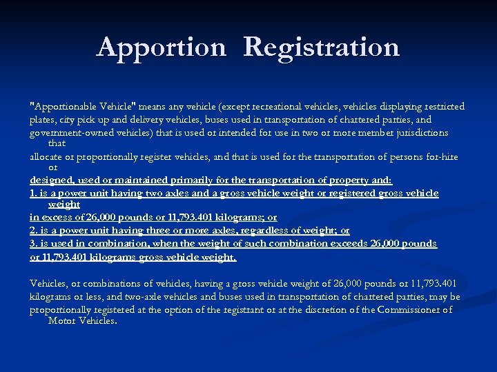 Apportion Registration "Apportionable Vehicle" means any vehicle (except recreational vehicles, vehicles displaying restricted plates,